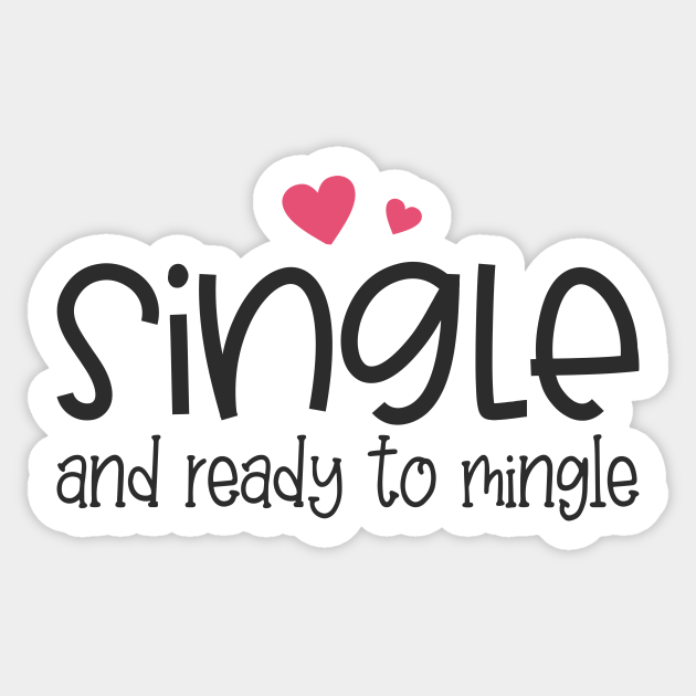Single And Not Ready To Mingle Funny Single and Ready to Mingle Valentine Quote - Single And Ready To